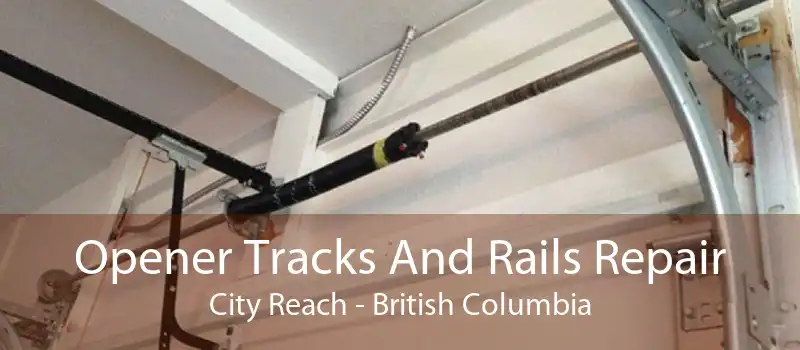 Opener Tracks And Rails Repair City Reach - British Columbia