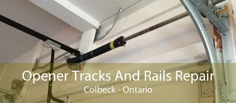 Opener Tracks And Rails Repair Colbeck - Ontario
