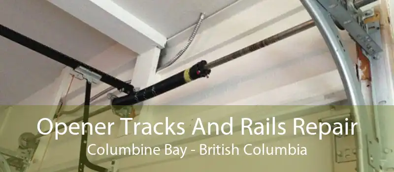 Opener Tracks And Rails Repair Columbine Bay - British Columbia