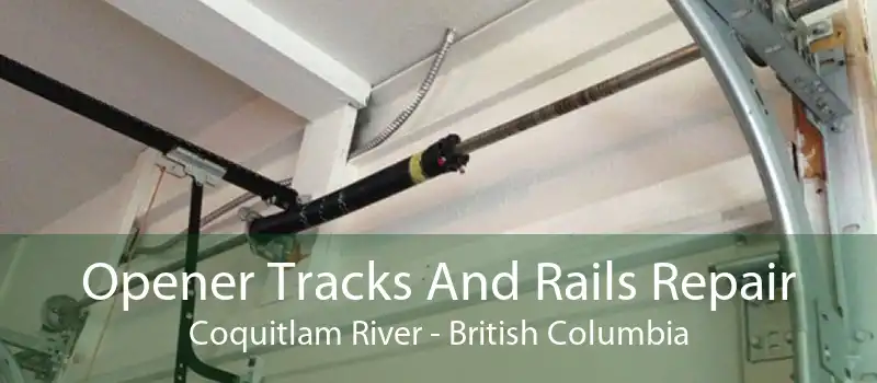 Opener Tracks And Rails Repair Coquitlam River - British Columbia