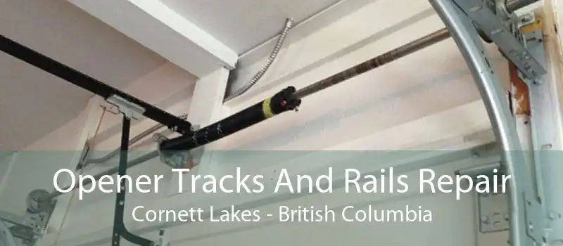 Opener Tracks And Rails Repair Cornett Lakes - British Columbia