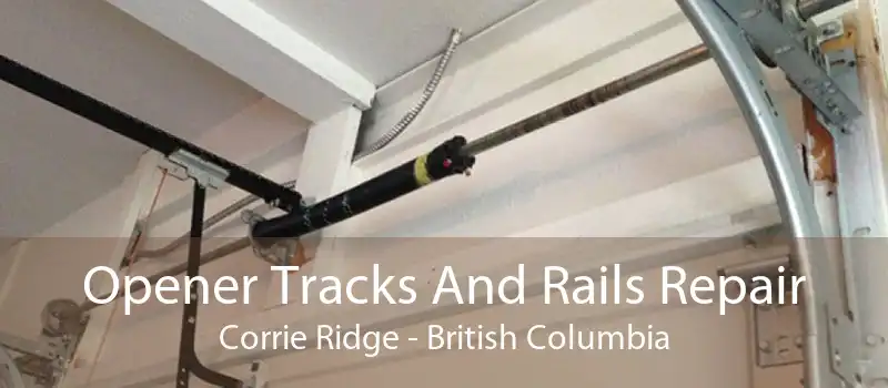 Opener Tracks And Rails Repair Corrie Ridge - British Columbia