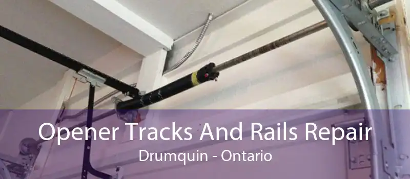Opener Tracks And Rails Repair Drumquin - Ontario