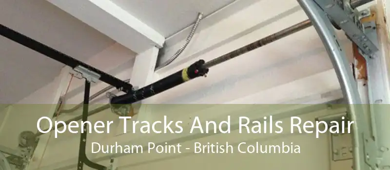 Opener Tracks And Rails Repair Durham Point - British Columbia