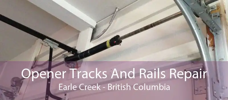 Opener Tracks And Rails Repair Earle Creek - British Columbia