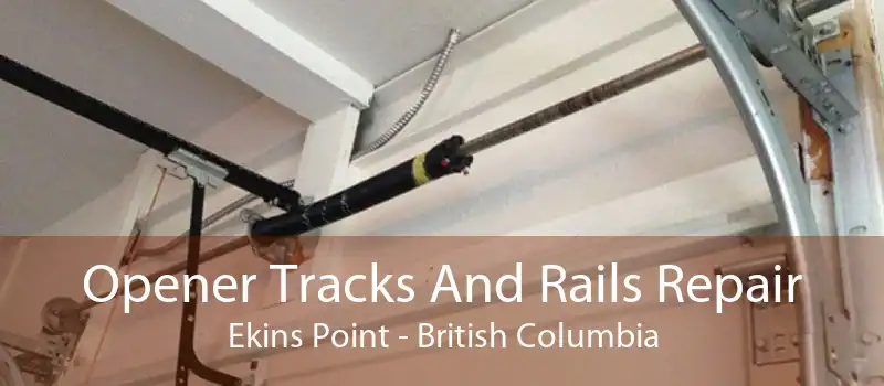 Opener Tracks And Rails Repair Ekins Point - British Columbia