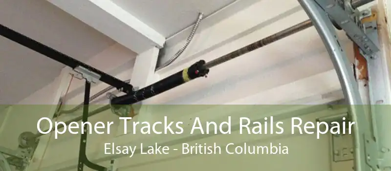 Opener Tracks And Rails Repair Elsay Lake - British Columbia