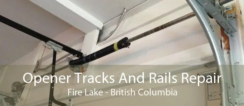 Opener Tracks And Rails Repair Fire Lake - British Columbia