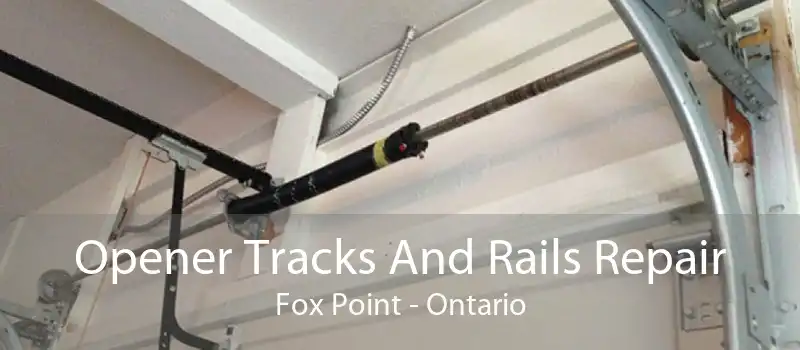 Opener Tracks And Rails Repair Fox Point - Ontario