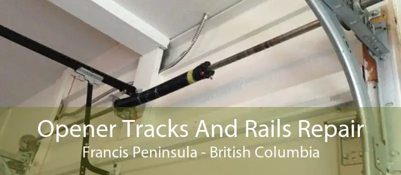 Opener Tracks And Rails Repair Francis Peninsula - British Columbia