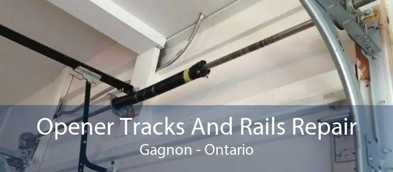 Opener Tracks And Rails Repair Gagnon - Ontario