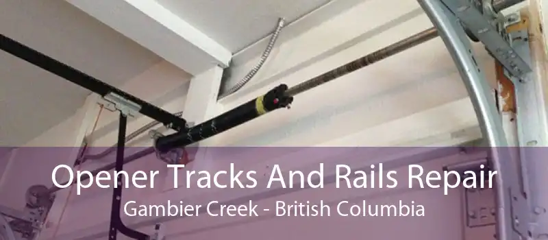 Opener Tracks And Rails Repair Gambier Creek - British Columbia