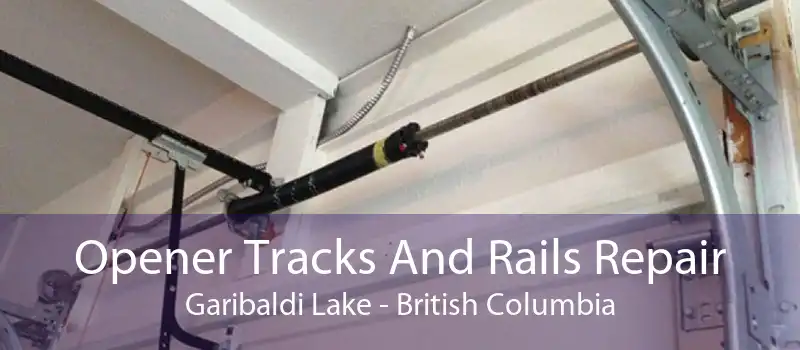 Opener Tracks And Rails Repair Garibaldi Lake - British Columbia