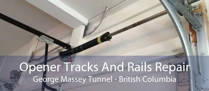 Opener Tracks And Rails Repair George Massey Tunnel - British Columbia