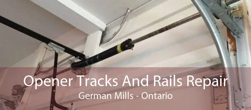 Opener Tracks And Rails Repair German Mills - Ontario