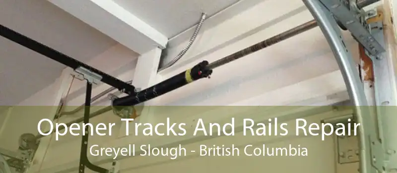 Opener Tracks And Rails Repair Greyell Slough - British Columbia