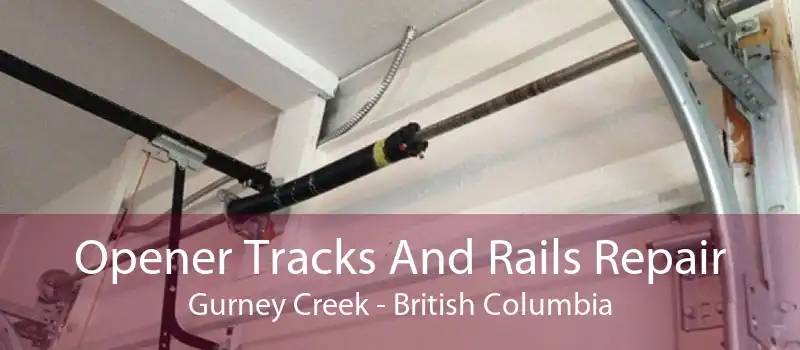 Opener Tracks And Rails Repair Gurney Creek - British Columbia