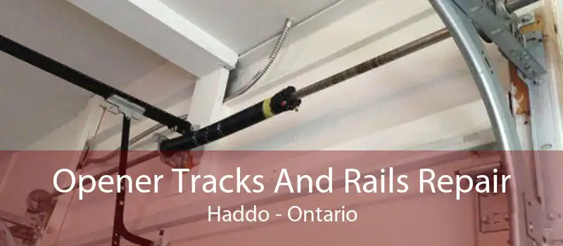 Opener Tracks And Rails Repair Haddo - Ontario