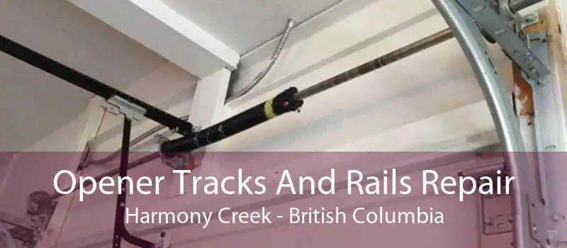 Opener Tracks And Rails Repair Harmony Creek - British Columbia