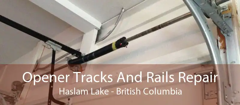 Opener Tracks And Rails Repair Haslam Lake - British Columbia