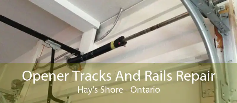 Opener Tracks And Rails Repair Hay's Shore - Ontario