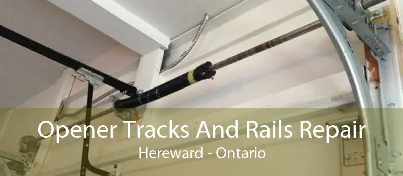 Opener Tracks And Rails Repair Hereward - Ontario