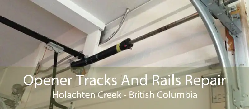 Opener Tracks And Rails Repair Holachten Creek - British Columbia