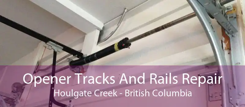 Opener Tracks And Rails Repair Houlgate Creek - British Columbia