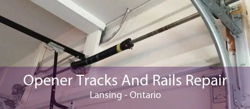 Opener Tracks And Rails Repair Lansing - Ontario