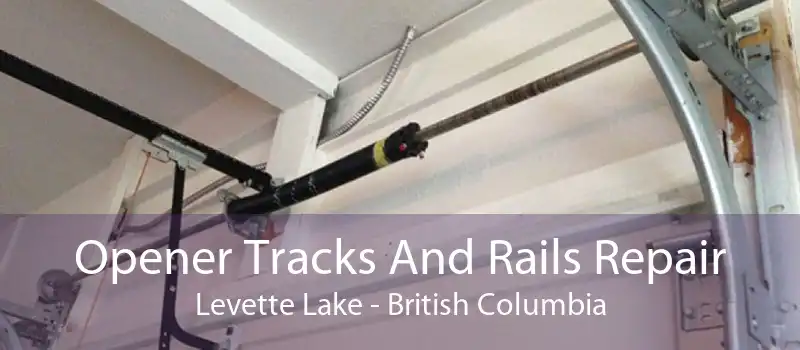 Opener Tracks And Rails Repair Levette Lake - British Columbia