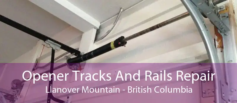 Opener Tracks And Rails Repair Llanover Mountain - British Columbia