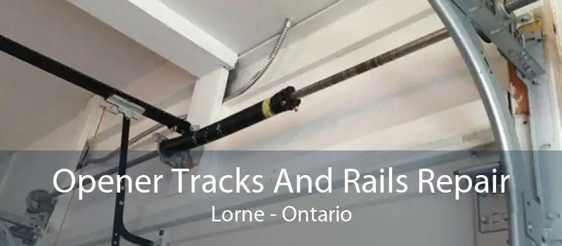 Opener Tracks And Rails Repair Lorne - Ontario