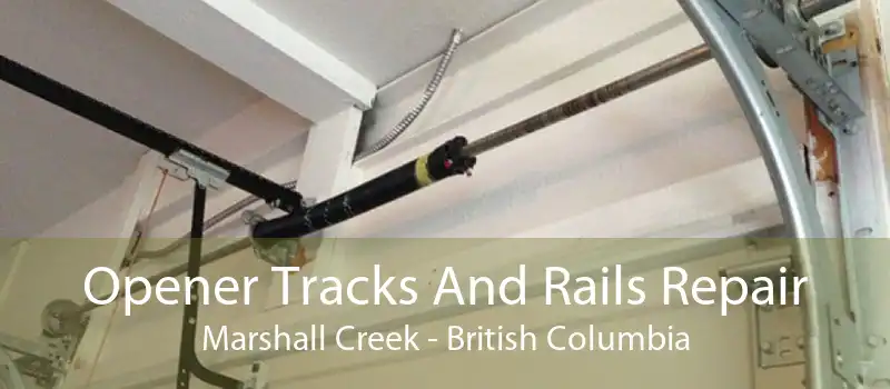 Opener Tracks And Rails Repair Marshall Creek - British Columbia