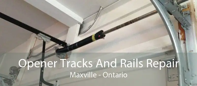 Opener Tracks And Rails Repair Maxville - Ontario