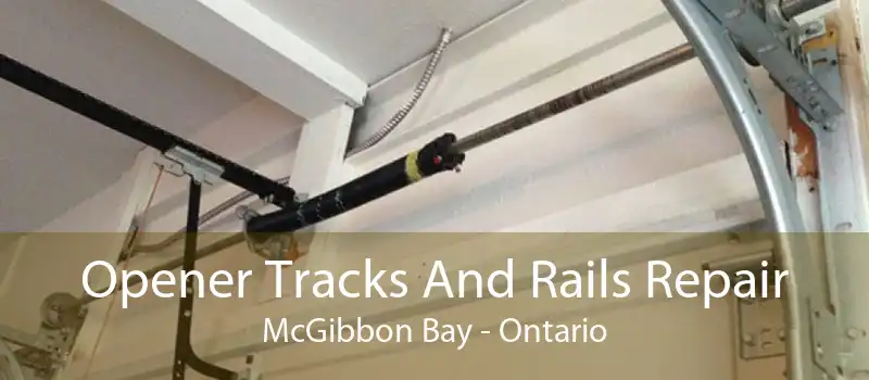 Opener Tracks And Rails Repair McGibbon Bay - Ontario