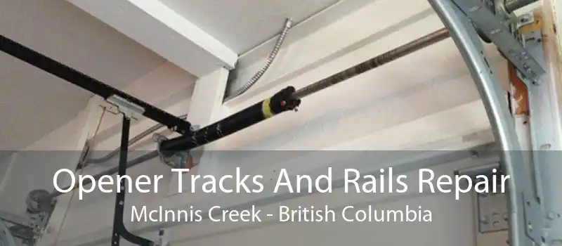Opener Tracks And Rails Repair McInnis Creek - British Columbia