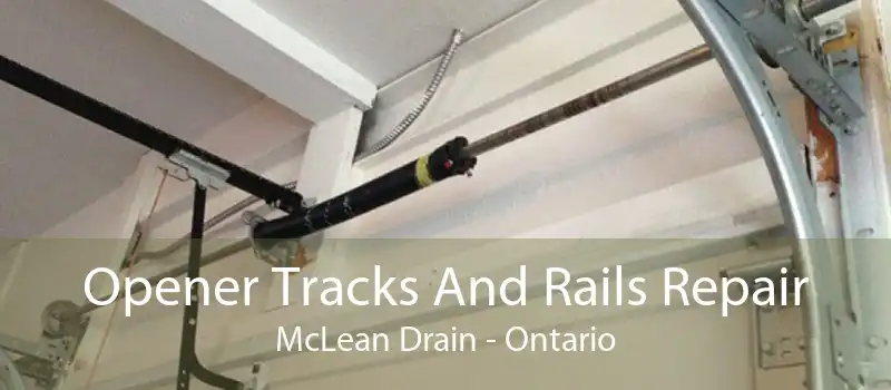 Opener Tracks And Rails Repair McLean Drain - Ontario