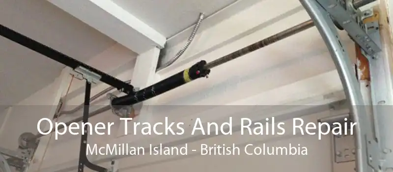 Opener Tracks And Rails Repair McMillan Island - British Columbia