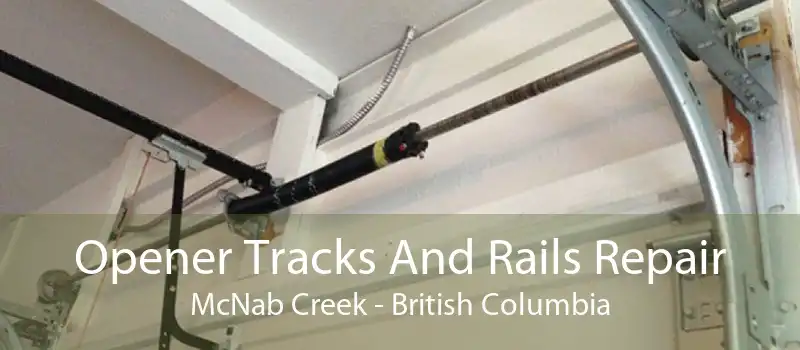 Opener Tracks And Rails Repair McNab Creek - British Columbia