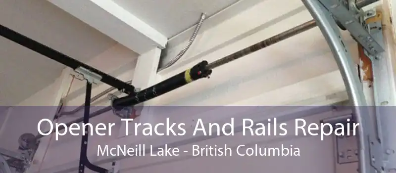 Opener Tracks And Rails Repair McNeill Lake - British Columbia