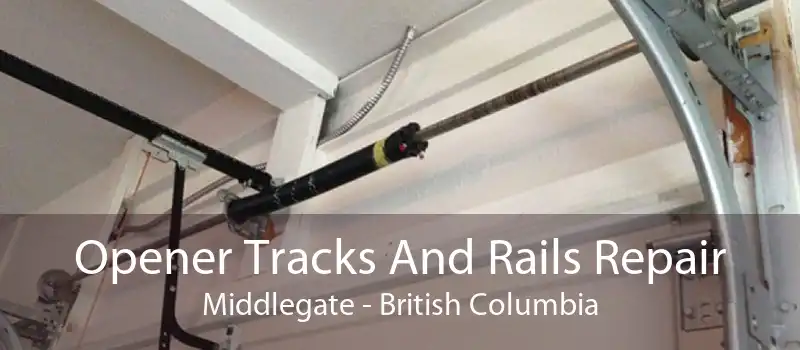 Opener Tracks And Rails Repair Middlegate - British Columbia