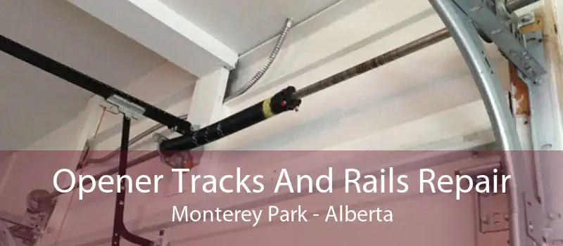 Opener Tracks And Rails Repair Monterey Park - Alberta