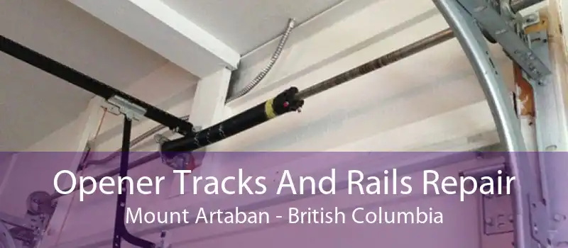 Opener Tracks And Rails Repair Mount Artaban - British Columbia