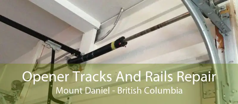 Opener Tracks And Rails Repair Mount Daniel - British Columbia