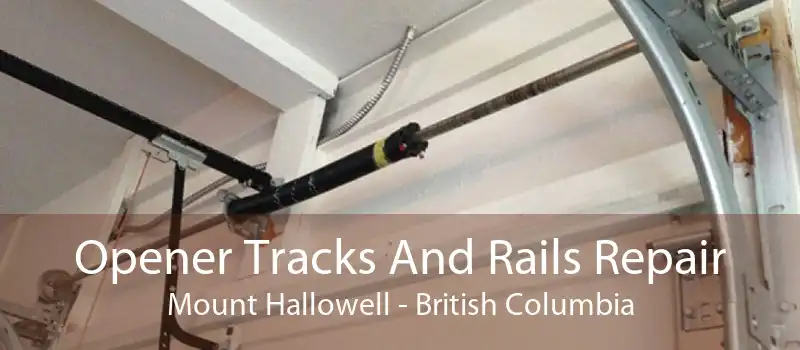 Opener Tracks And Rails Repair Mount Hallowell - British Columbia