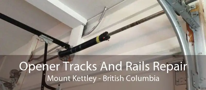 Opener Tracks And Rails Repair Mount Kettley - British Columbia