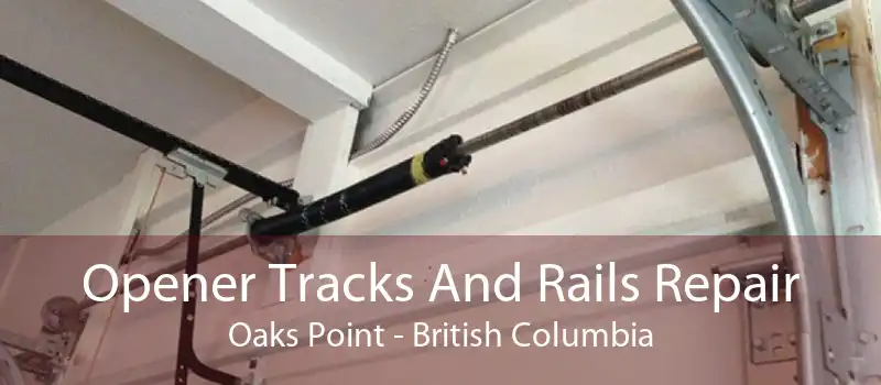Opener Tracks And Rails Repair Oaks Point - British Columbia