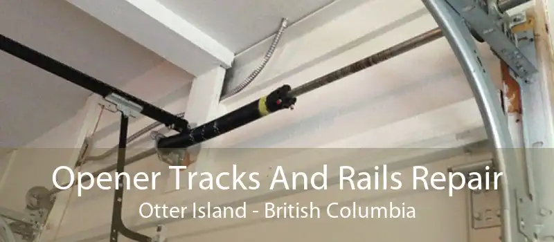 Opener Tracks And Rails Repair Otter Island - British Columbia