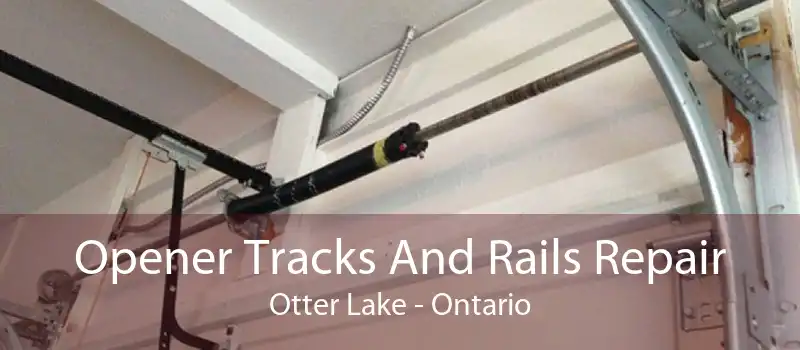Opener Tracks And Rails Repair Otter Lake - Ontario