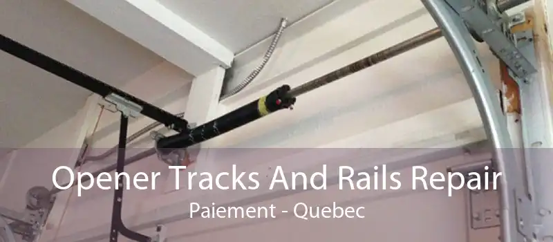 Opener Tracks And Rails Repair Paiement - Quebec